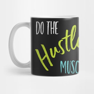 Fitness Saying Do the Hustle Muscle Mug